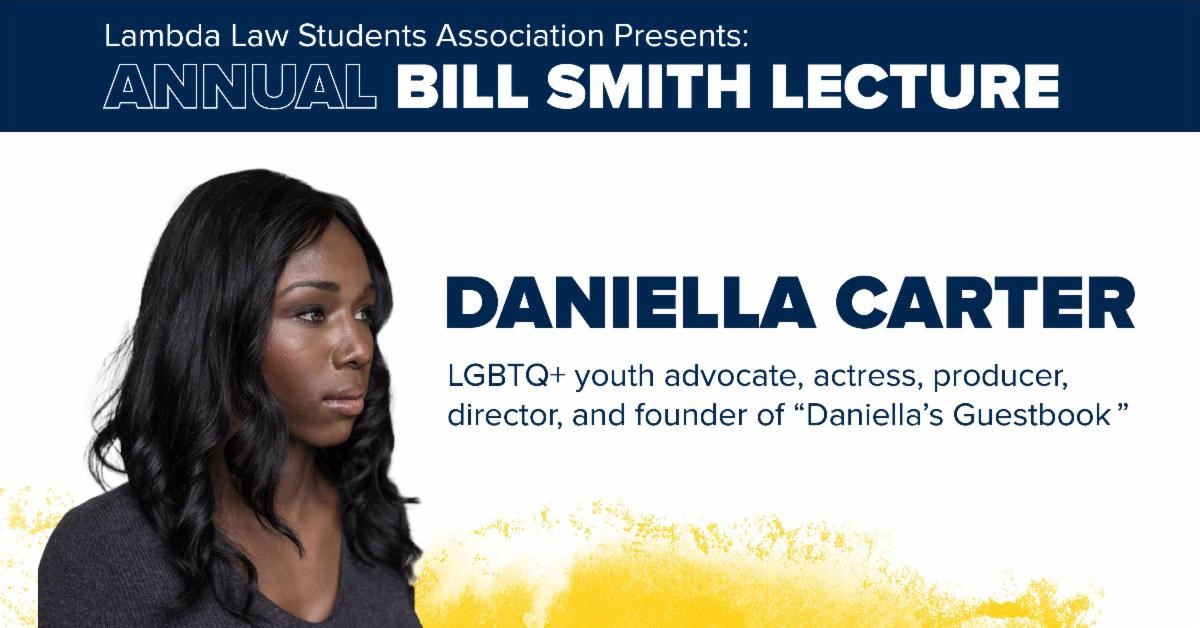 A banner that says, "Lambda Law Students Association Presents: Annual Bill Smith Lecture" with Daniella Carter.