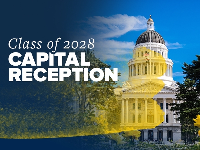 A graphic depicting the Sacramento Capitol building with a yellow hue overlaid on top to the left. Text reads "Class of 2028 Capital Reception."
